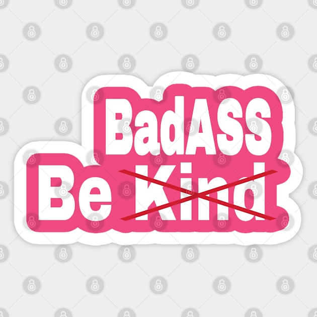 Be [Kind] BadASS - Back Sticker by SubversiveWare